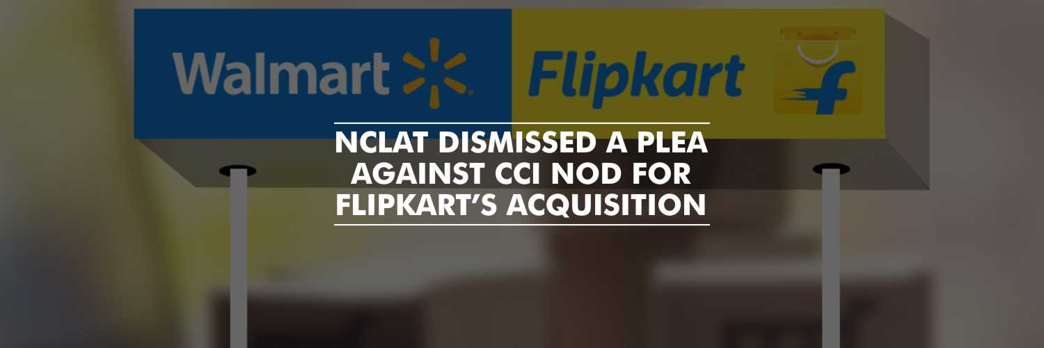 Plea against CCI nod for Flipkart’s acquisition rejected by NCLAT