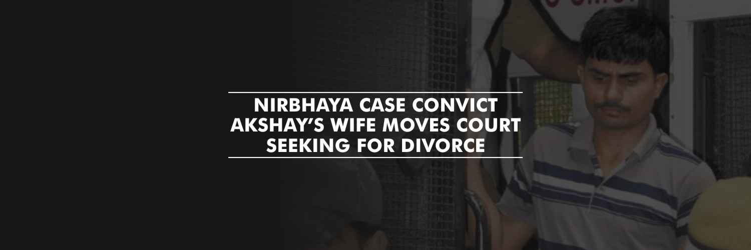 Akshay’s wife moves court, seeking for divorce before he is hanged – Nirbhaya case