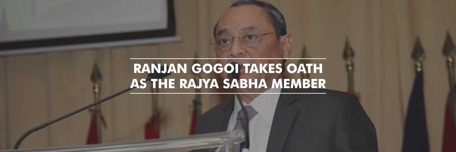 Ranjan Gogoi Takes Oath as the member of Rajya Sabha