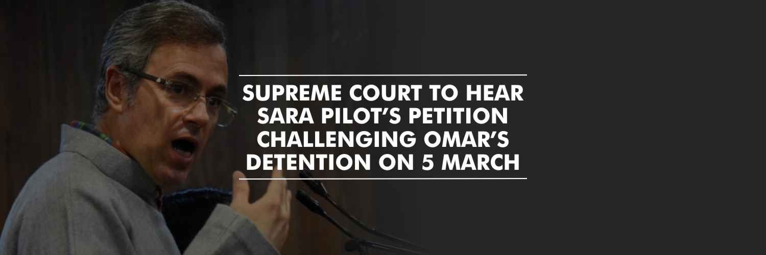 SC To Hear Plea Challenging the Detention of Omar Abdullah, On 5 March