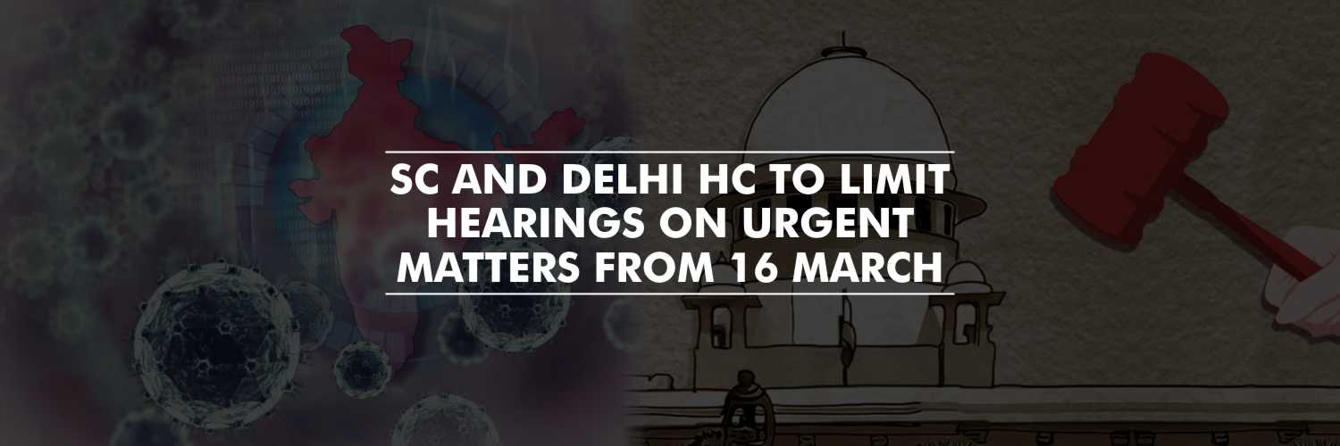 Amid the Coronavirus scare, SC and Delhi HC to limit hearings on urgent matters