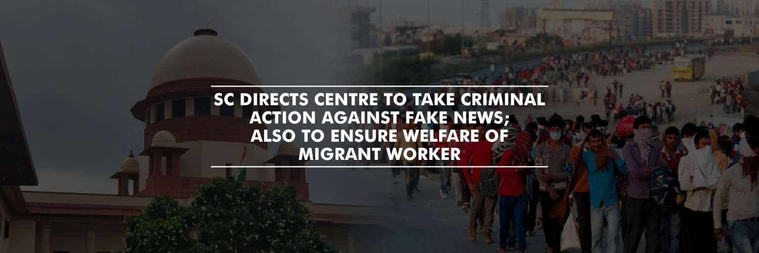 SC directs Centre to take criminal action against fake news; also to ensure welfare of migrant worker