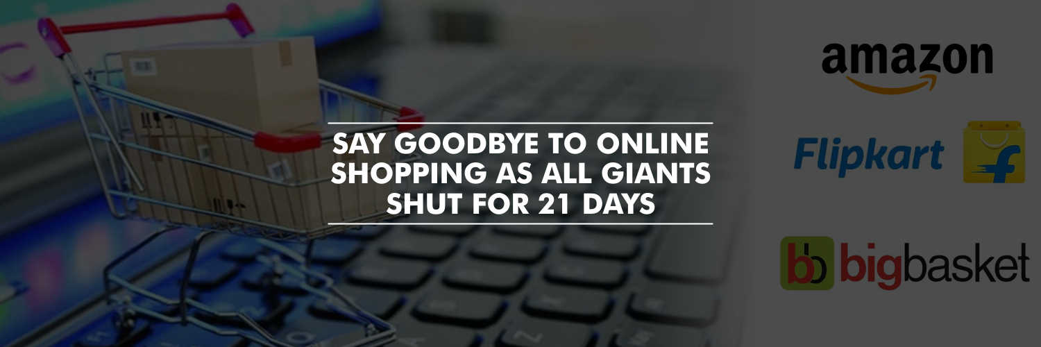 Say goodbye to online shopping as all giants shut for 21 days