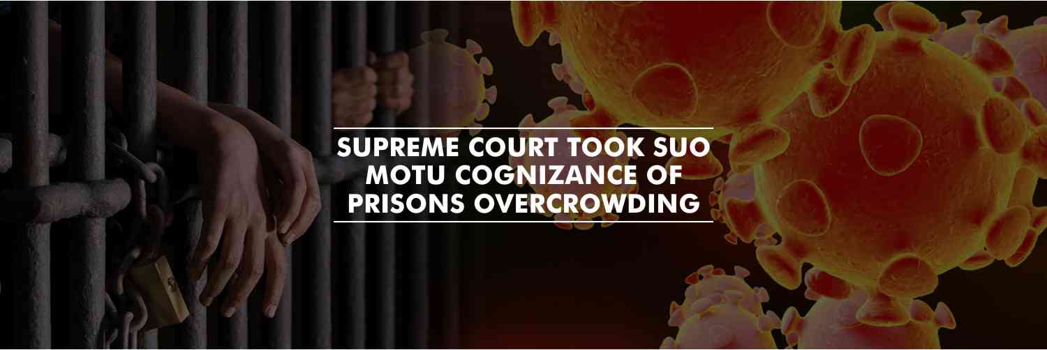 Suo motu cognizance of overcrowding of prisons – Supreme Court on Coronavirus