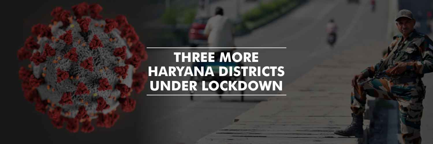 7 Haryana districts under lockdown till 31 March, amid COVID-19 threat