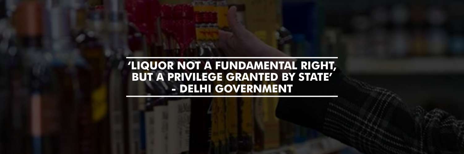 ‘Liquor not a fundamental right, but a privilege granted by State’ – Delhi govt on imposing ‘Special corona fee’