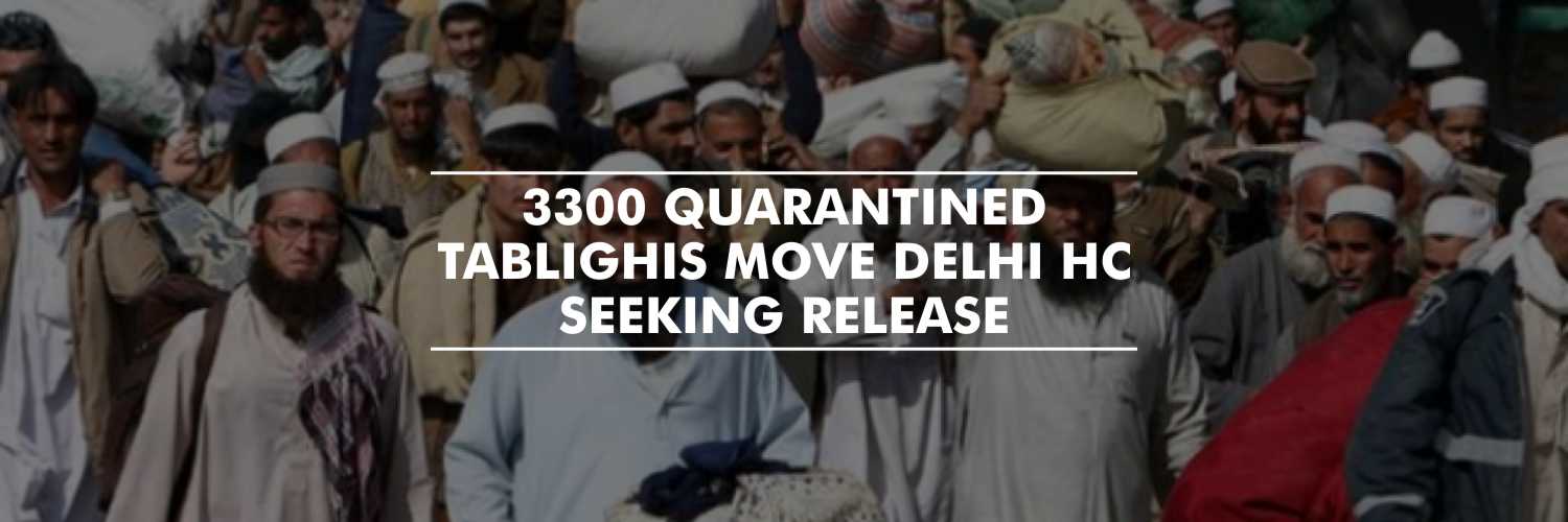 Plea in Delhi High Court Seeking Release of Nearly 3,300 Tablighi Jamaat Members From Quarantine Centers