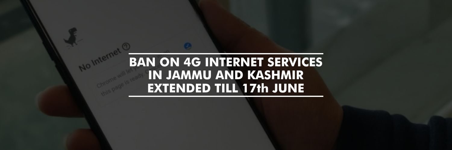 Ban on 4G internet services in Jammu and Kashmir extended till 17th June