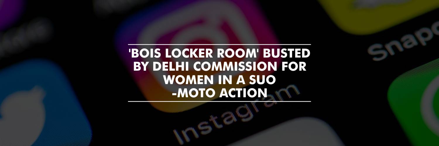 Suo-motu action against ‘Bois Locker Room’ – Delhi Commission for Women