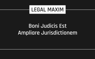 Boni Judicis Est Ampliare Jurisdictionem