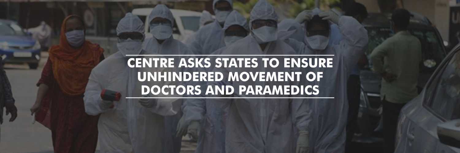 Centre Asks States to Ensure Unhindered Movement of Doctors and Paramedics