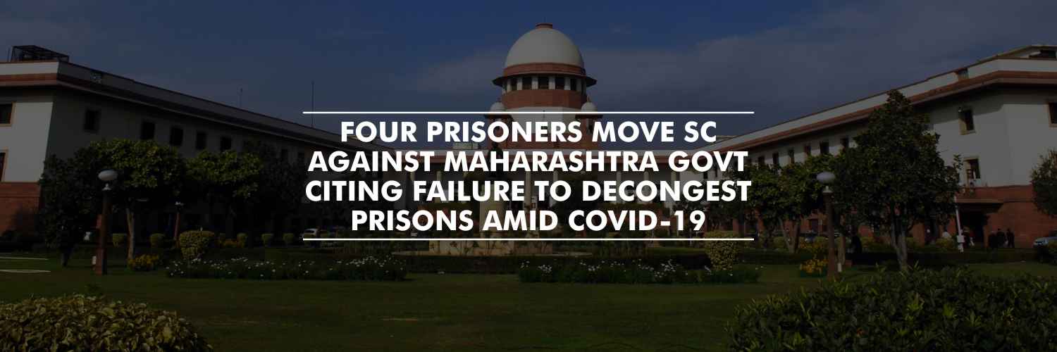 Four Prisoners Move SC Against Maharashtra Govt Citing Failure to Decongest Prisons Amid COVID-19