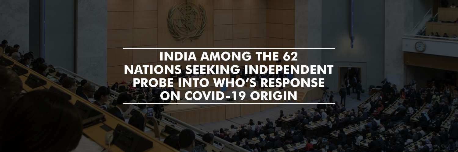 India among the 62 nations seeking independent probe into WHO’s response on COVID-19 origin