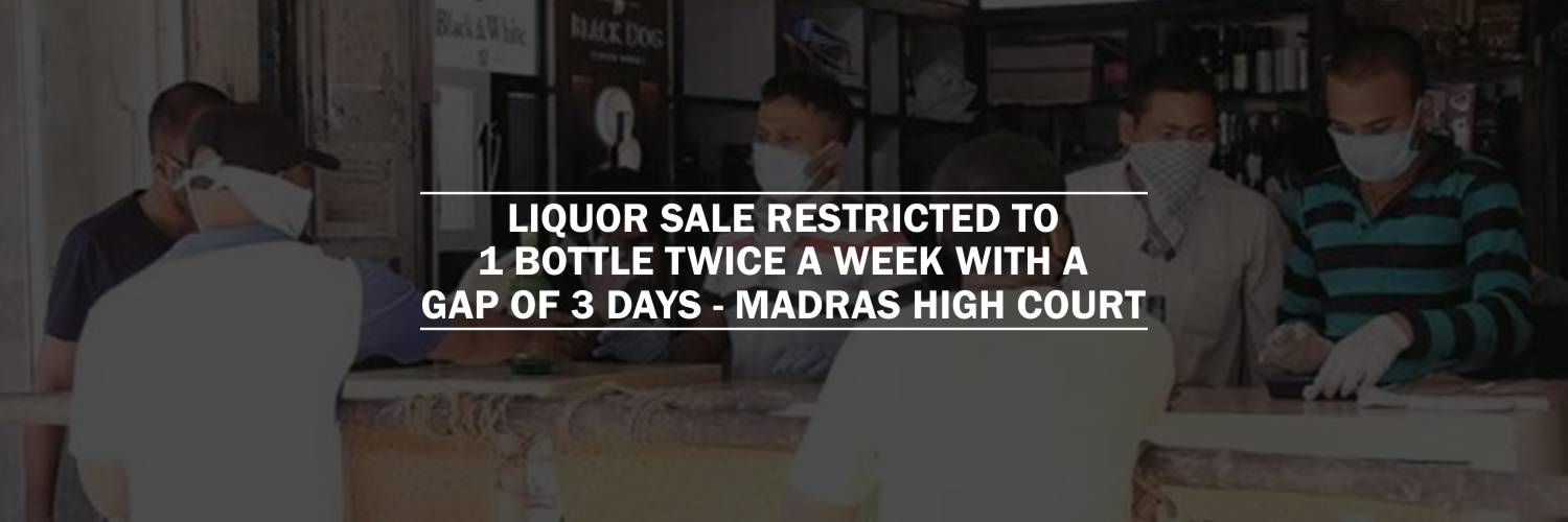 Only One Bottle Of Liquor Purchase Allowed Twice A Week With A Gap Of 3 Days – Madras HC Guidelines On Liquor Sale