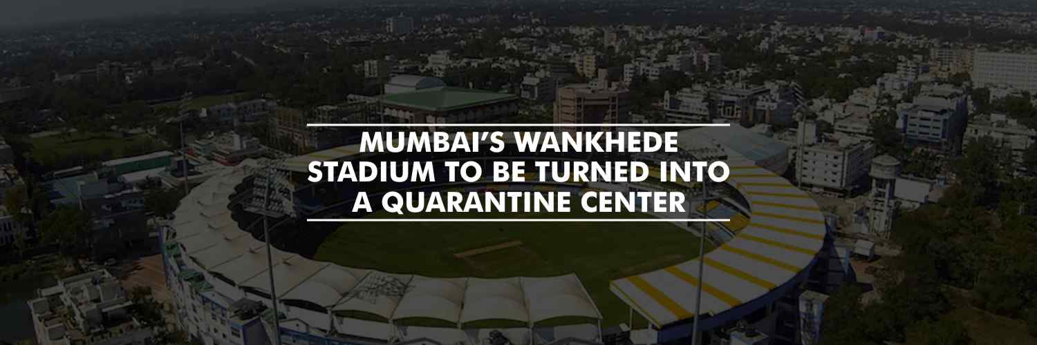 Mumbai’s Wankhede Stadium to Be Turned Into a Quarantine Centre