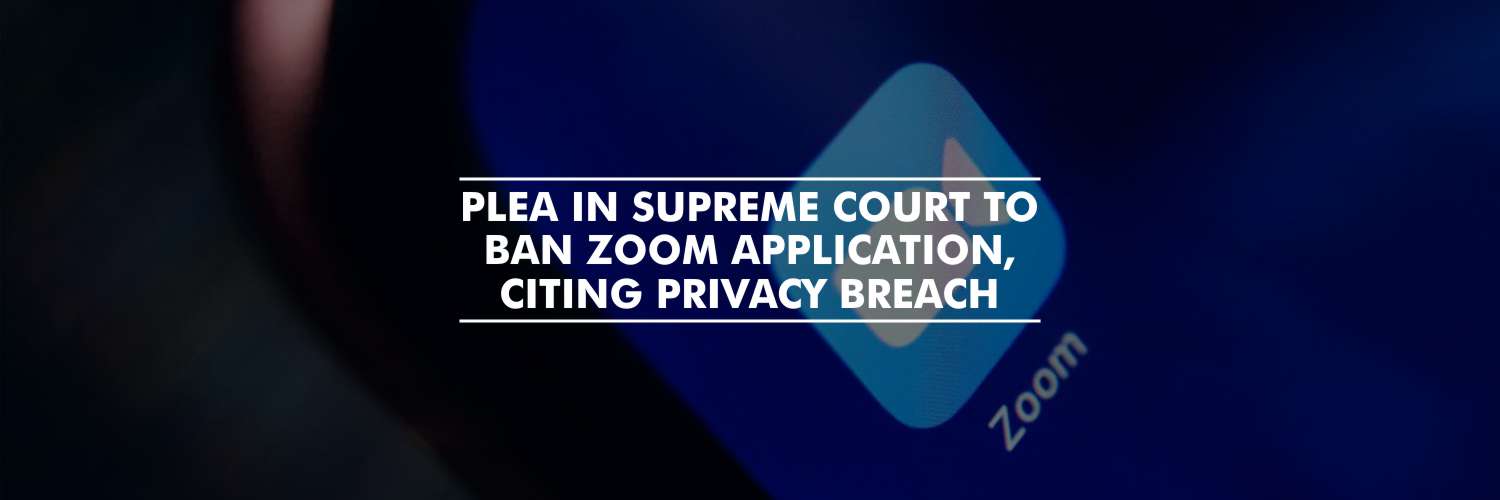 Plea in Supreme Court to Ban Zoom Application, Citing Privacy Breach