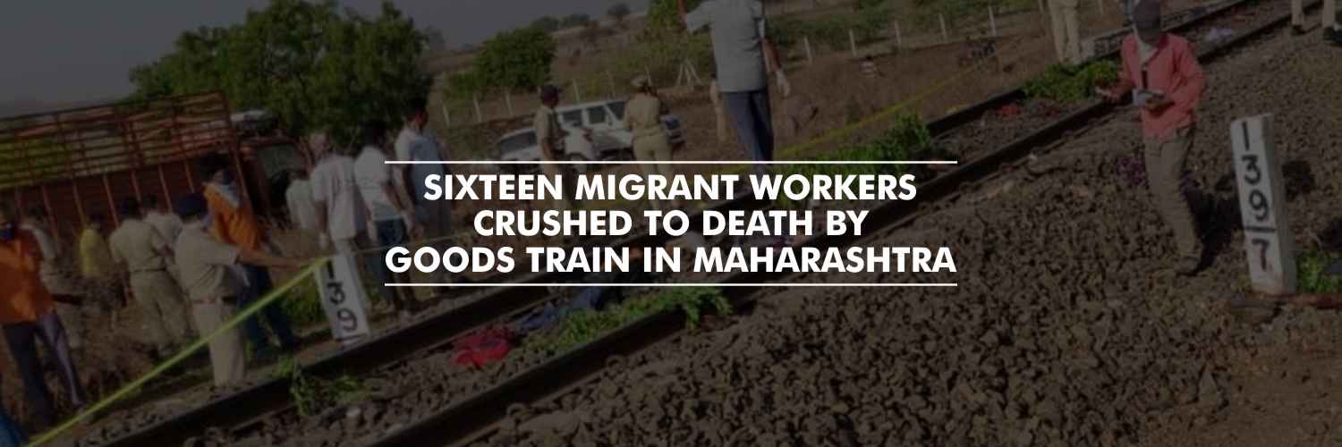 Sixteen Migrant Workers Crushed to Death by a Goods Train in Maharashtra