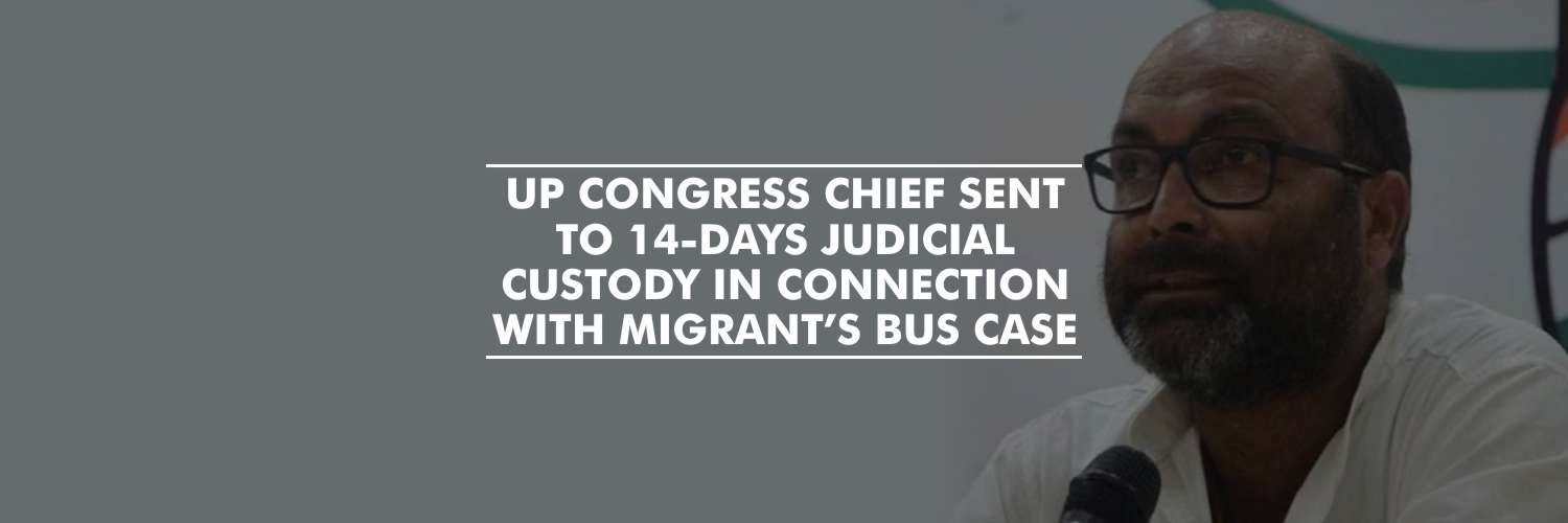 UP Congress Chief Sent to 14-days Judicial Custody in Connection With Migrant’s Bus Case