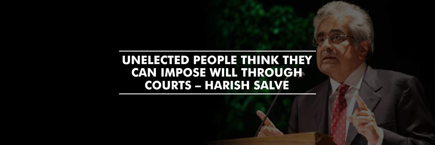 Unelected People Think They Can Impose Will Through Courts – Harish Salve