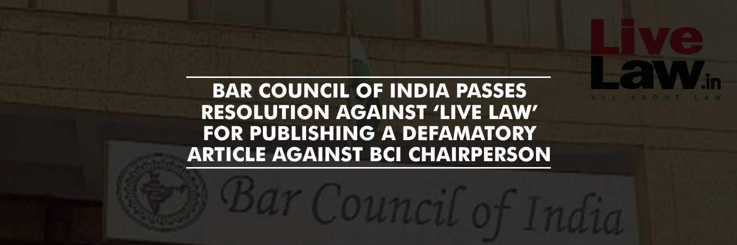 Bar Council of India passes resolution against ‘Live Law’ for publishing a defamatory article against BCI chairperson