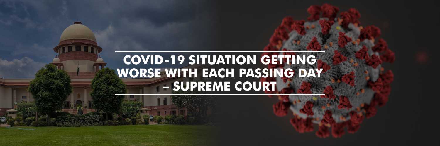 COVID-19 Situation Getting Worse With Each Passing Day – Supreme Court