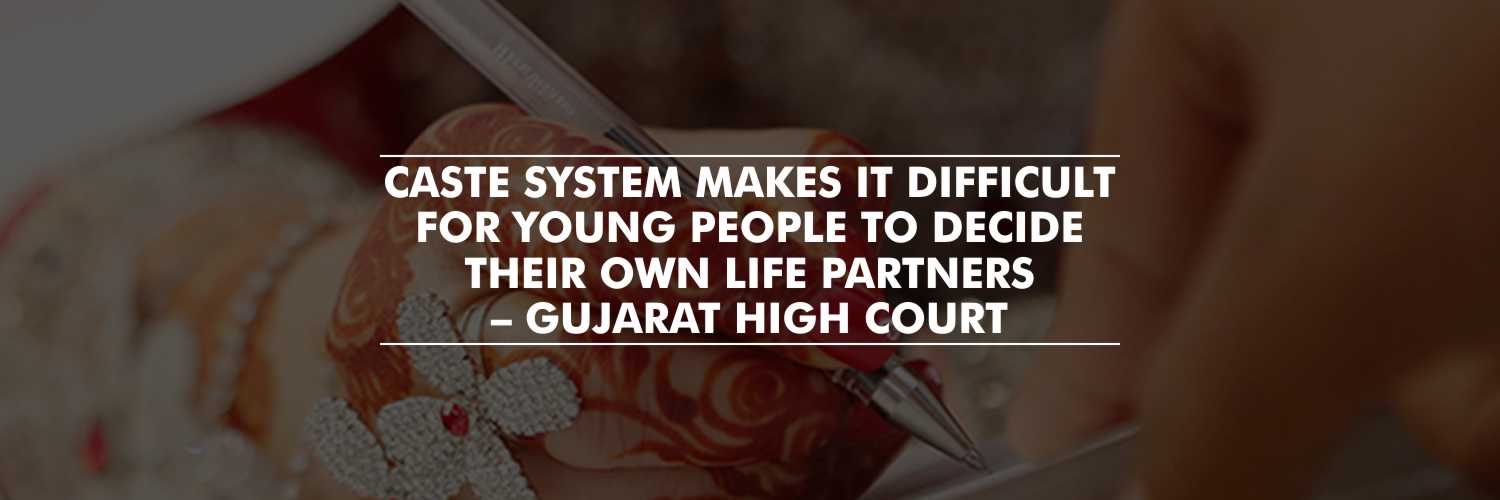 Caste System Makes It Difficult for Young People to Decide Their Own Life Partners – Gujarat HC