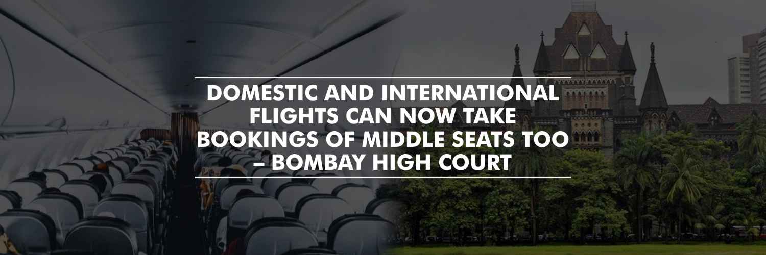 Domestic and International Flights can now take bookings of middle seats too – Bombay High Court