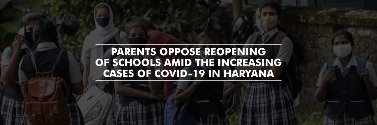 Parents oppose reopening of schools amid the growing cases of COVID-19 in Haryana