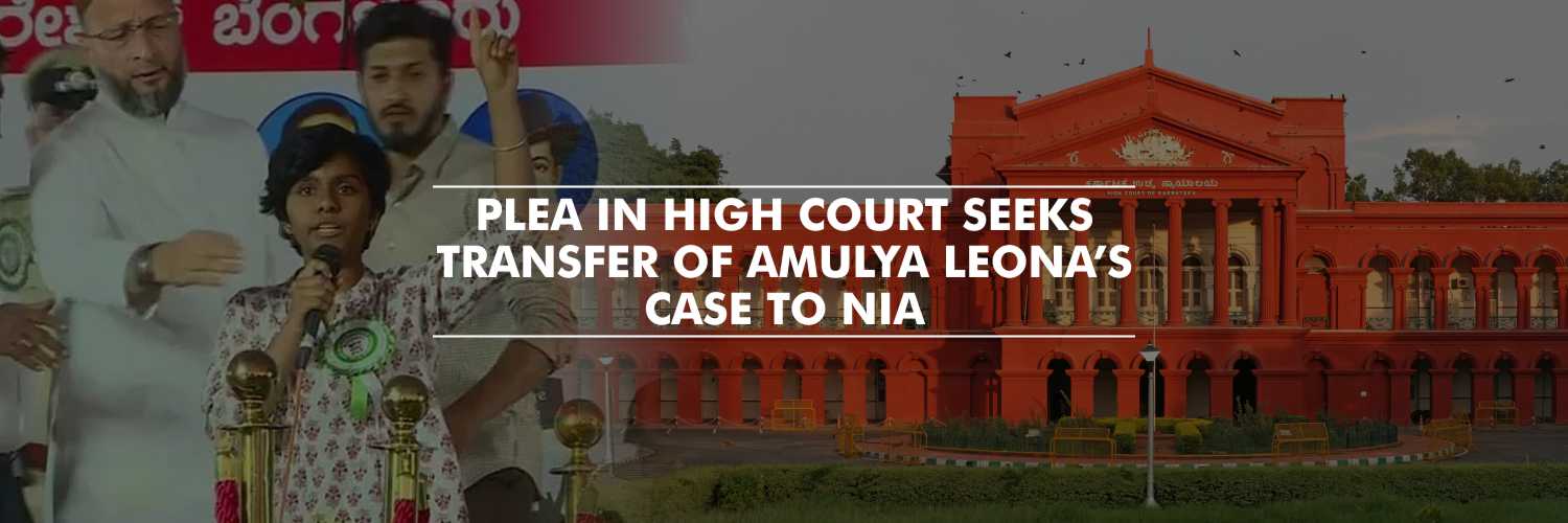 Plea in High Court seeks transfer of Amulya Leona’s case to NIA