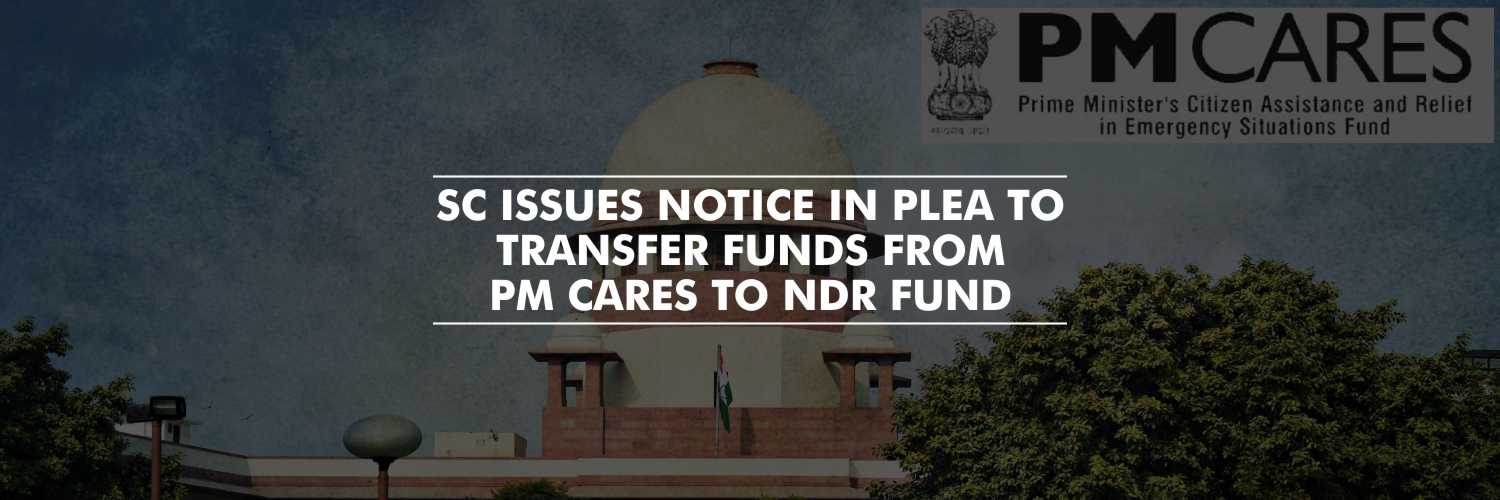 SC Issues Notice in Plea to Transfer Funds From PM CARES to NDR Fund