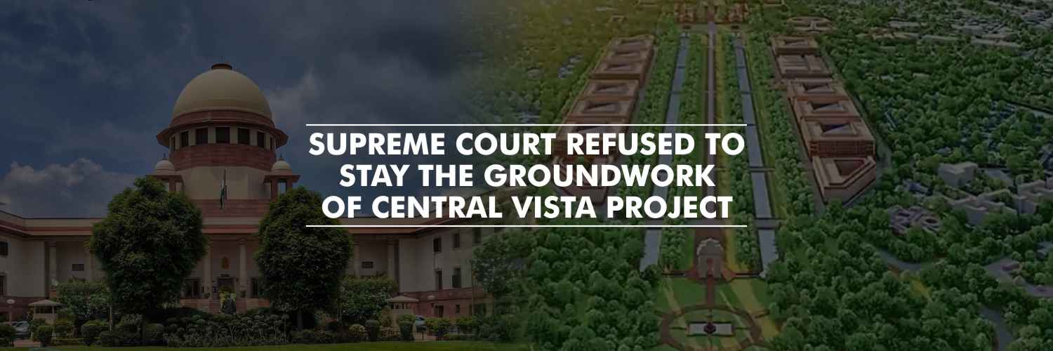 Supreme Court Refused to Stay the Groundwork of Central Vista Project