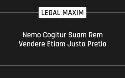 Nemo Cogitur Suam Rem Vendere Etiam Justo Pretio