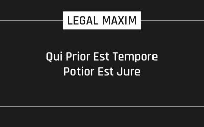 Qui Prior Est Tempore Potior Est Jure