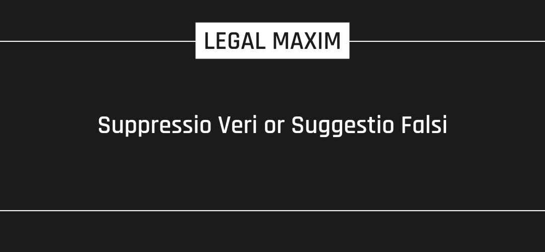 Suppressio Veri or Suggestio Falsi