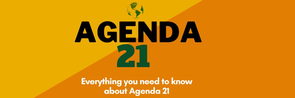 AGENDA-21: Everything You Need To Know About Agenda 21