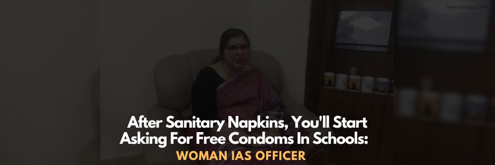 After Sanitary Napkins, You’ll Start Asking For Free Condoms In Schools: Woman IAS Officer Made Several Controversial Remarks