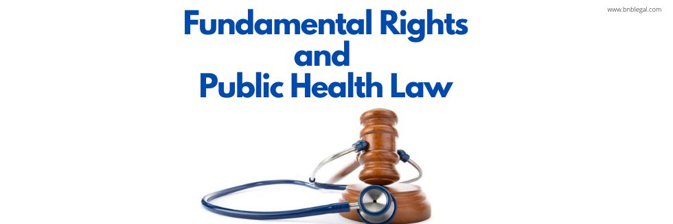 Fundamental Rights and Public Health Law: Right To Health