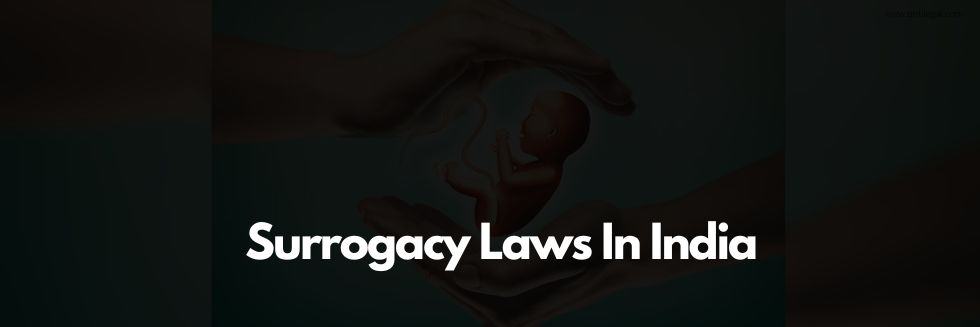 Benefits And Exploitation Of Surrogacy: Surrogacy Laws In India