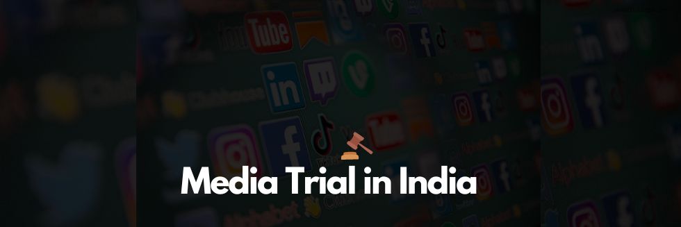 Everything You Need To Know About Media Trial In India