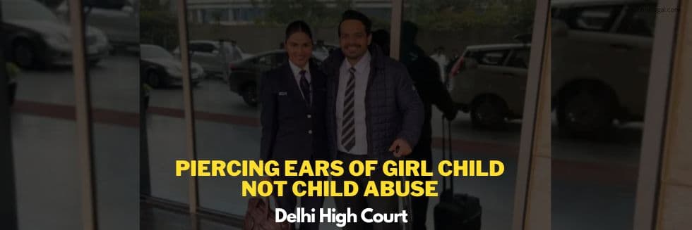 Piercing Ears Of Girl Child Not Child Abuse: Delhi High Court