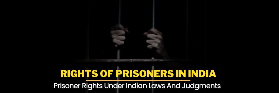 Rights Of Prisoners In India: Prisoner Rights Under Indian Laws And Judgments