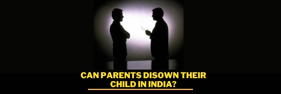 Can Parents Disown Their Child In India?