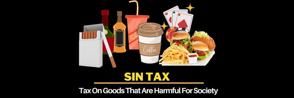 Sin Tax: Tax On Goods That Are Harmful For Society