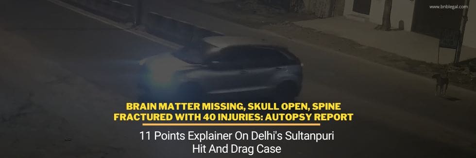 Brain Matter Missing, Skull Open, Spine Fractured With 40 Injuries: Autopsy Report And Everything You Need To Know About Delhi Hit And Drag Horror