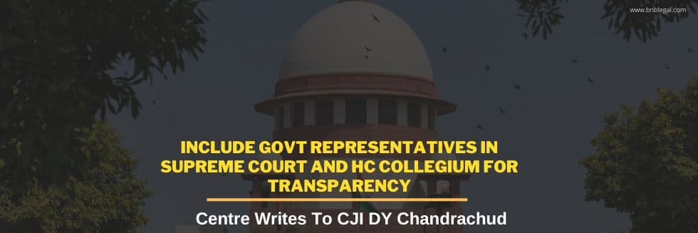 Include Govt Representatives In Supreme Court And HC Collegium For Transparency: Centre Writes To CJI DY Chandrachud