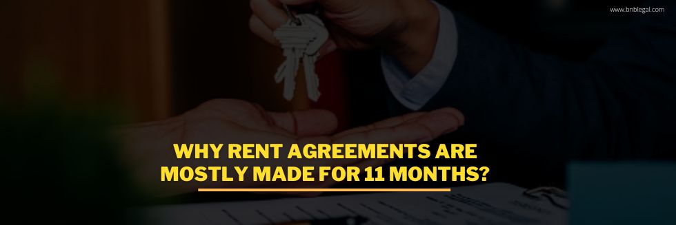 Why Rent Agreements Are Mostly Made For 11 Months?