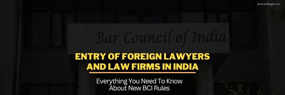 Entry Of Foreign Lawyers And Law Firms In India: Everything You Need To Know About New BCI Rules