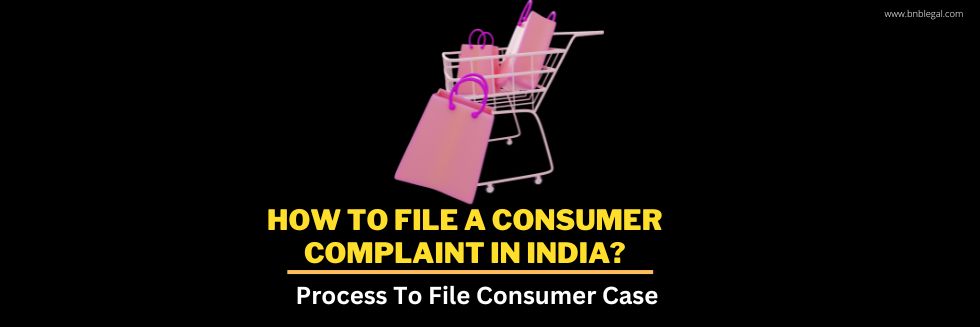 How To File A Consumer Complaint In India?