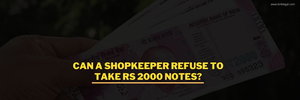 Can A Shopkeeper Refuse To Take Rs 2000 Notes?