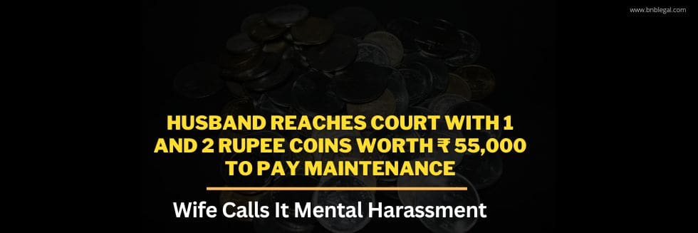 Husband Reaches Court With 1 And 2 Rupee Coins Worth Rs 55,000 To Pay Maintenance, Wife Calls It Mental Harassment